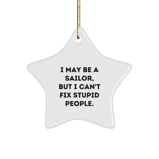 Funny Sailor Gifts from Men to Friends - I May Be A Sailor Star Ornament for Christmas Unique Gifts - Image 1