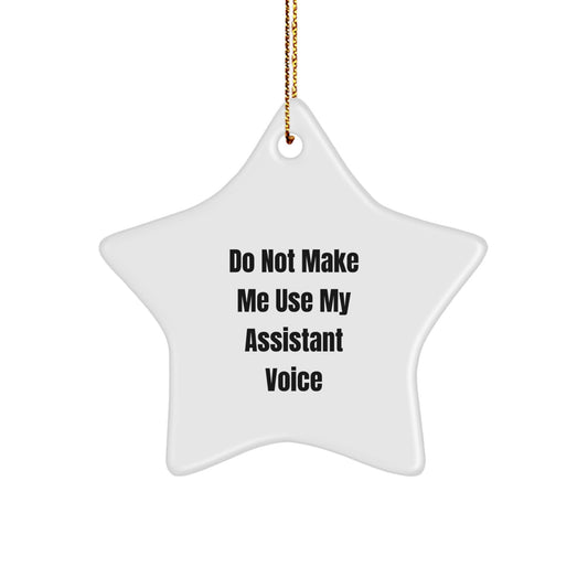 Funny Assistant Gifts Star Ornament for Christmas, Do Not Make Me Use My Assistant Voice, Gifts from Family for Assistant - Image 1