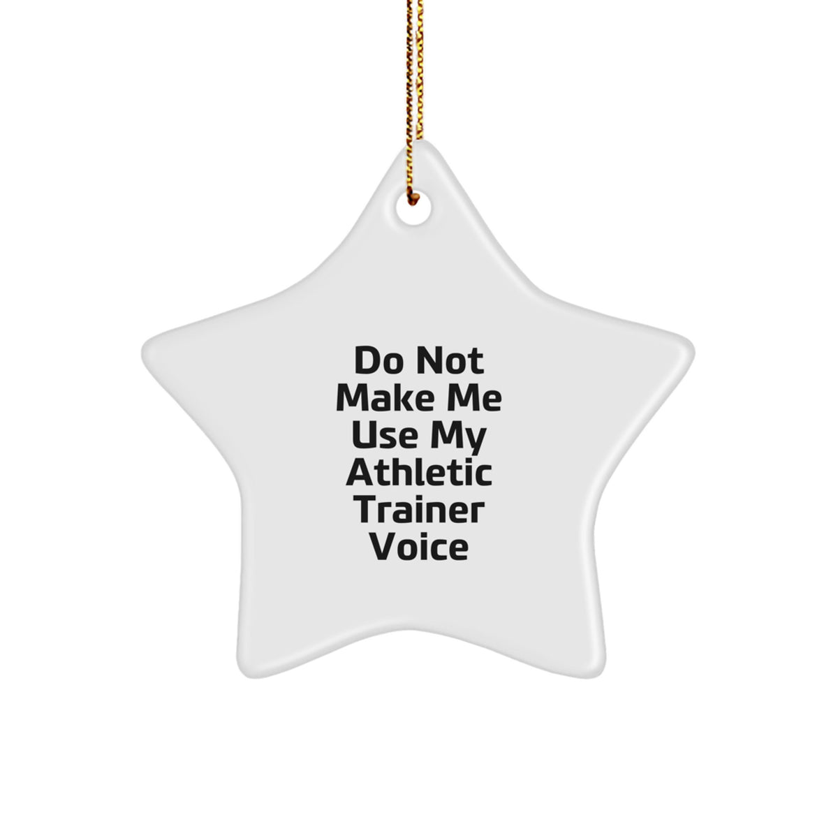 Christmas Ornament Gift Do Not Make Me Use My Athletic Trainer Voice - Image 1