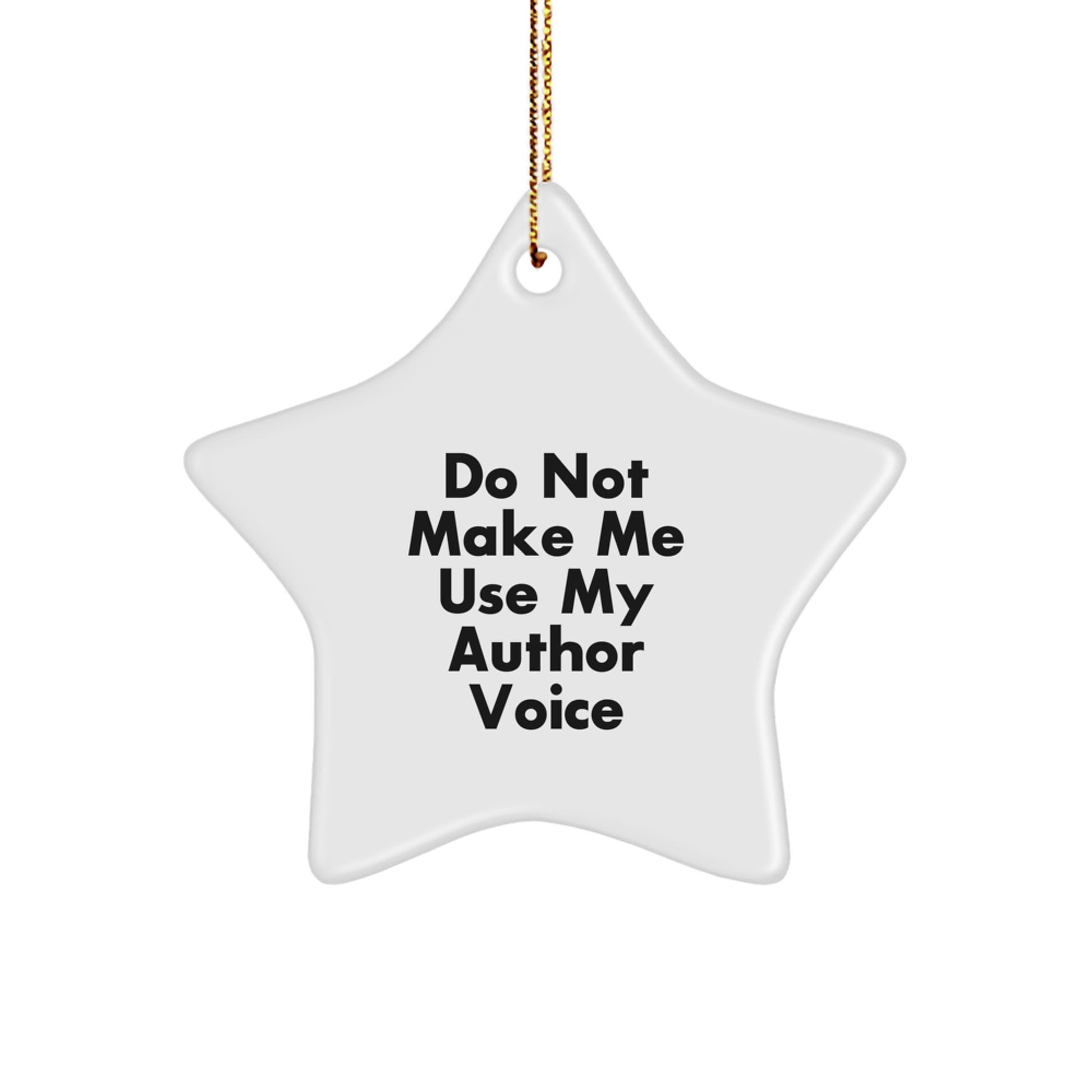 Funny Author Gifts from Friends, Christmas Unique Star Ornament with 'Do Not Make Me Use My Author Voice', Perfect for Authors Men Women - Image 1