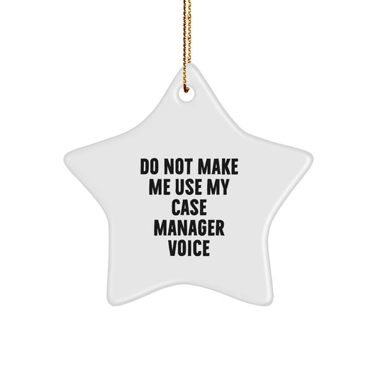 Gifts from Case Manager Friends for Colleagues and Family - Do Not Make Me Use My Case Manager Voice Star Ornament - Image 1
