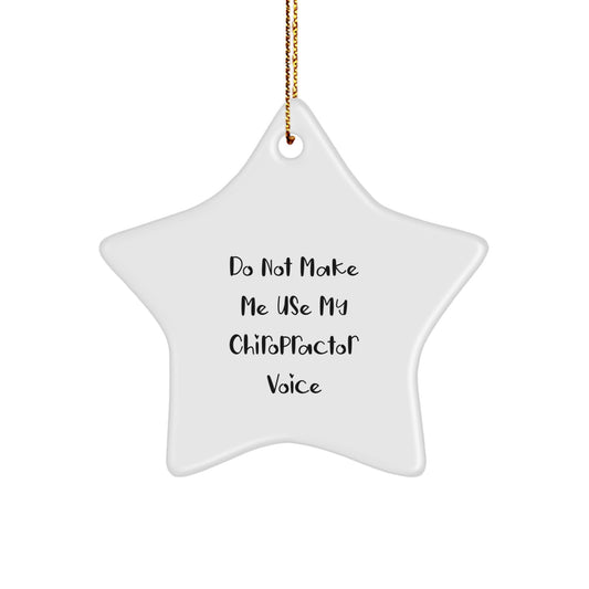 Funny Chiropractor Gifts - Do Not Make Me Use My Chiropractor Voice Star Ornament, Unique Christmas Memorable Present for Chiropractor Colleagues, Office Decor, Funny Office Gift - Image 1