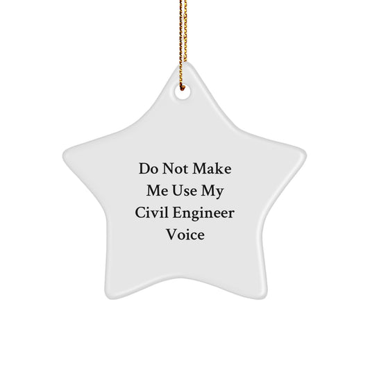 Civil Engineer Gifts from Friends - White Star Ornament with Funny Quote Do Not Make Me Use My Civil Engineer Voice - Christmas Unique Gifts for Civil Engineer Men - Image 1