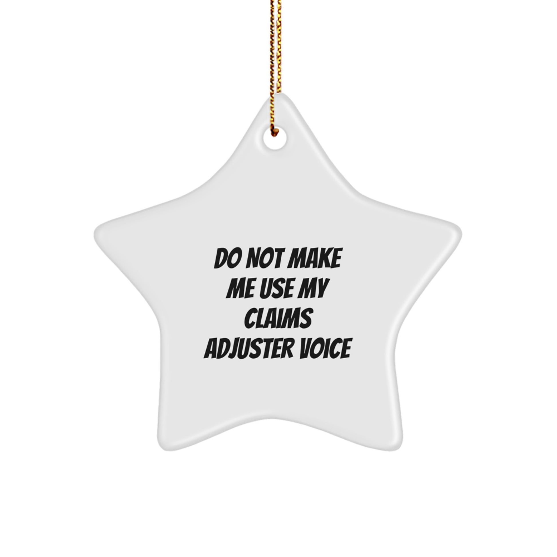 Funny Claims Adjuster Gifts from Friends - Do Not Make Me Use My Claims Adjuster Voice Star Ornament for Christmas Unique Gifts - Image 1