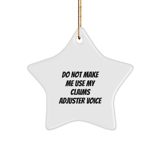 Funny Claims Adjuster Gifts from Friends - Do Not Make Me Use My Claims Adjuster Voice Star Ornament for Christmas Unique Gifts - Image 1