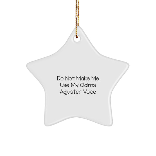 Claims Adjuster Gifts, Funny Star Ornament, Christmas Unique Gifts from Friends, Gifts for Claims Adjusters, Do Not Make Me Use My 'Claims Adjuster' Voice Humor - Image 1