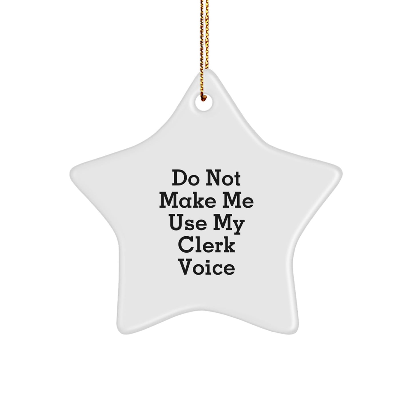Cute Clerk Gifts for Women, Funny Star Ornament, Do Not Make Me Use My Clerk Voice Christmas Decorations, Gifts from Friends to Coworkers - Image 1