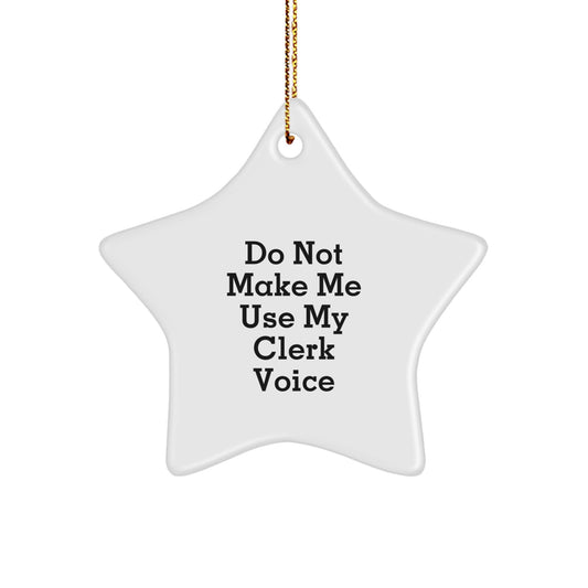 Cute Clerk Gifts for Women, Funny Star Ornament, Do Not Make Me Use My Clerk Voice Christmas Decorations, Gifts from Friends to Coworkers - Image 1