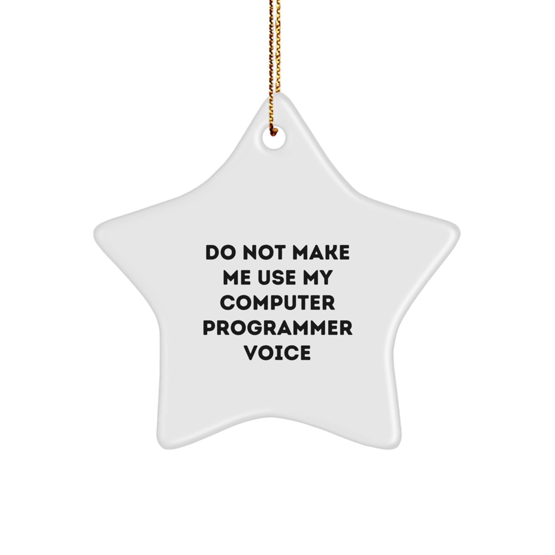 Funny Computer Programmer Star Ornament Gifts from Friends for Men, Unique Christmas Decorations, Sublimation Printed on Durable MDF, White Star Shape, Gold Cord, Lightweight, Easy Hanging. - Image 1