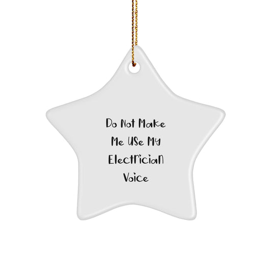 Christmas Gift Witty Electrician Star Ornament - Do Not Make Me Use My - Image 1