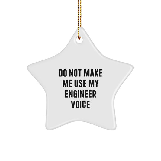Christmas Gift Engineer Christmas Ornament - Do Not Make Me Use My - Image 1
