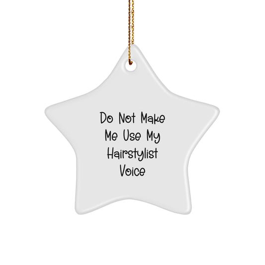 Christmas Gift for Her Do Not Use Hairstylist Voice Star Ornament - Image 1