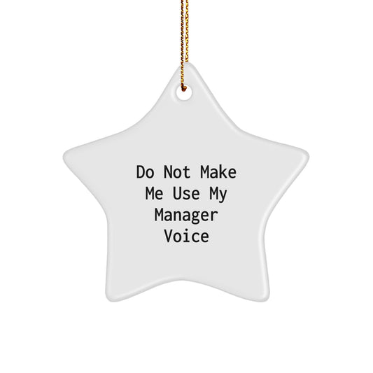 Funny Manager Gifts from Men to Boss Star Ornament, 'Do Not Make Me Use My Manager Voice', White Star Shaped Christmas Unique Gifts for Manager - Image 1