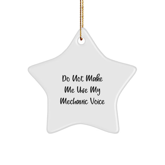 Christmas Ornament Gift Mechanic Quote - Do Not Make Me Use My Mechanic - Image 1