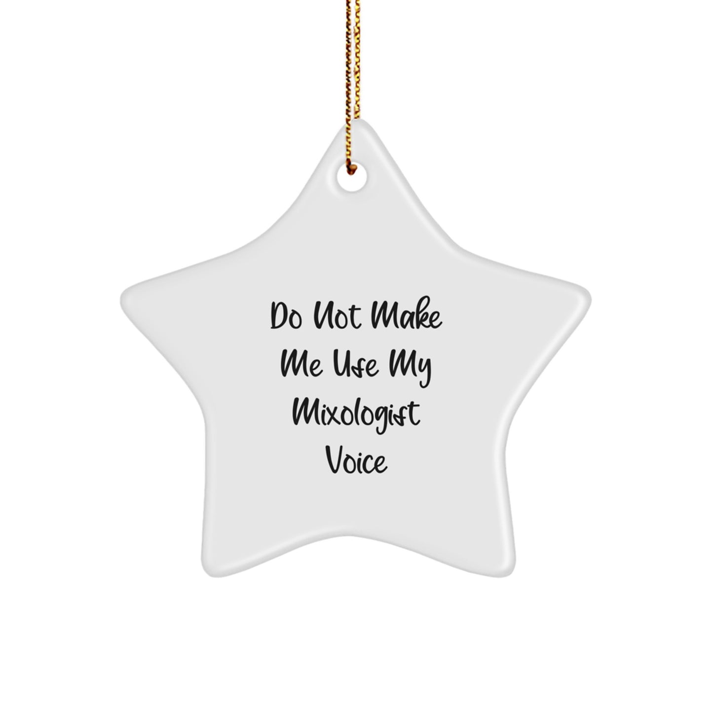 Funny Mixologist Gifts from Friends - Unique Star Ornament for Christmas Unique Gifts Men Women - Do Not Make Me Use My Mixologist Voice - Image 1