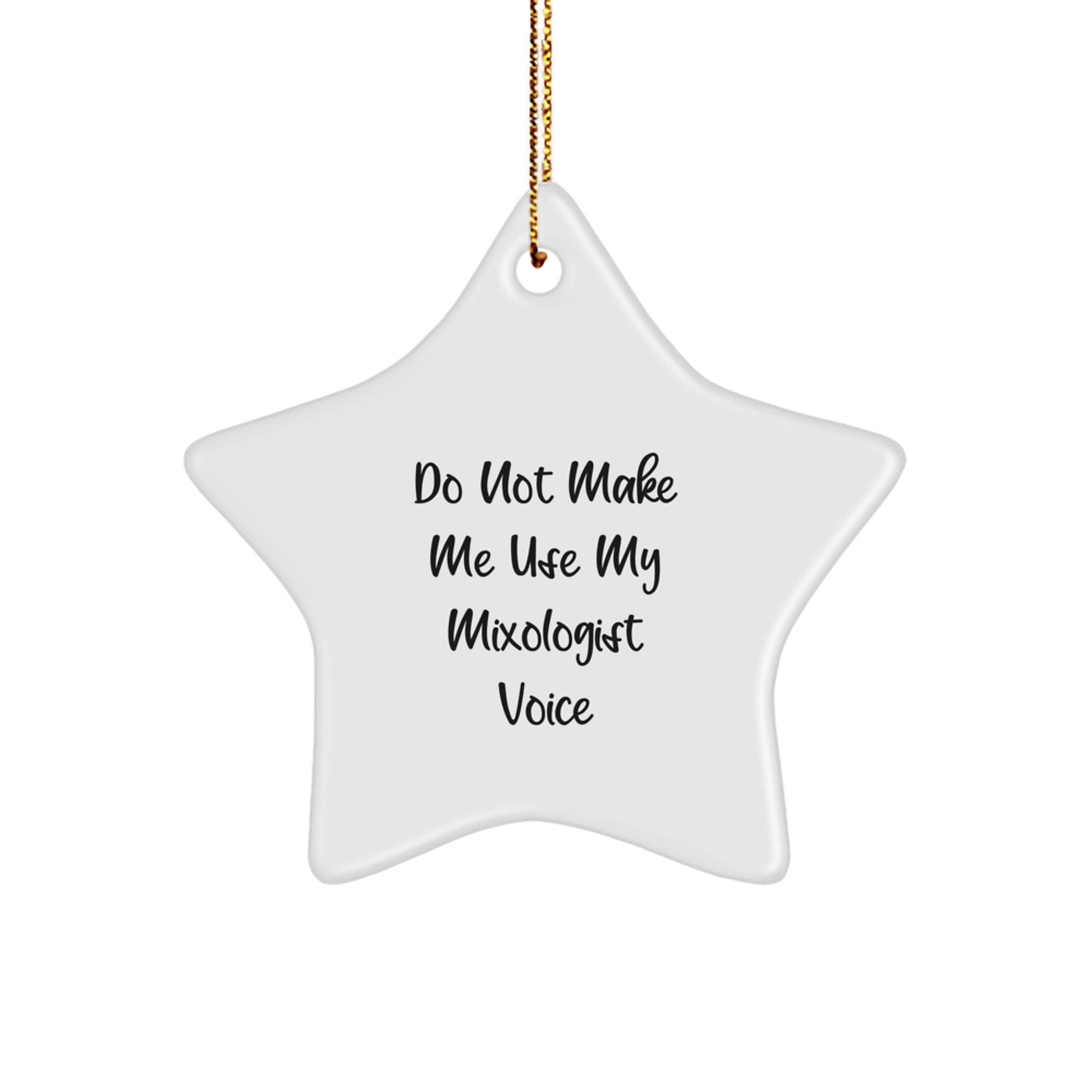 Funny Mixologist Gifts from Friends - Unique Star Ornament for Christmas Unique Gifts Men Women - Do Not Make Me Use My Mixologist Voice - Image 1