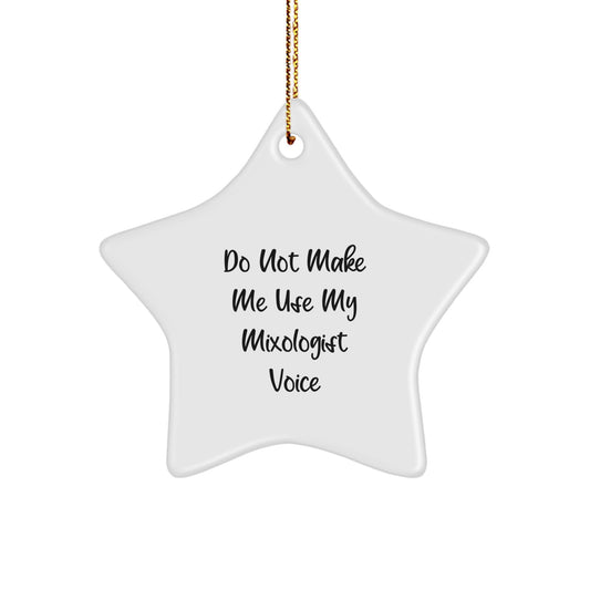 Funny Mixologist Gifts from Friends - Unique Star Ornament for Christmas Unique Gifts Men Women - Do Not Make Me Use My Mixologist Voice - Image 1