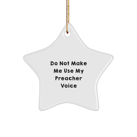 Funny Preacher Star Ornament Gifts from Friends to Men, 'Do Not Make Me Use My Preacher Voice', Unique Christmas Decorations for Home, Office or Church - Image 1