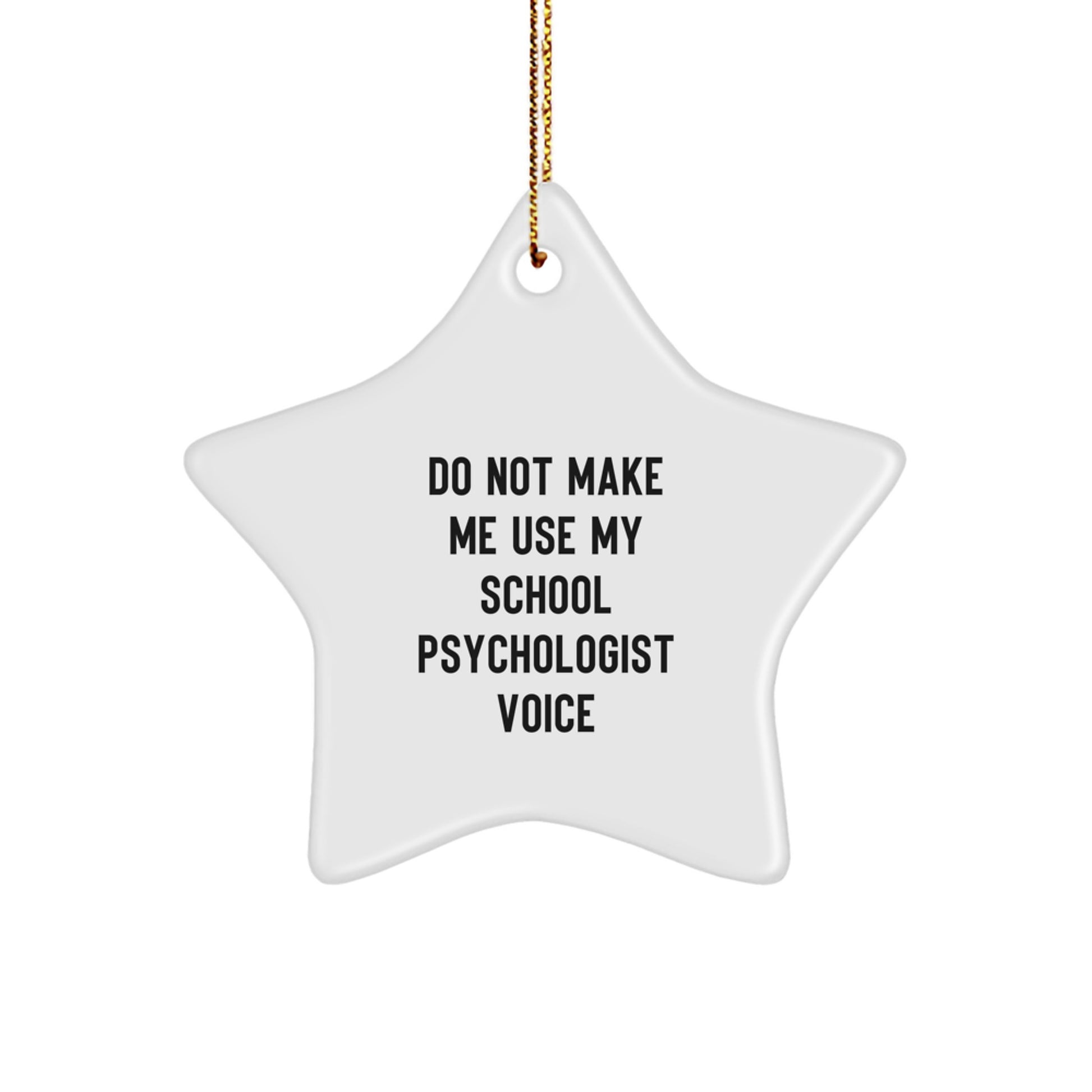 Funny School Psychologist Gifts from Friends to School Psychologist, Unique Christmas Star Ornament with 'Do Not Make Me Use My School Psychologist Voice', Star Shaped Decorations - Image 1