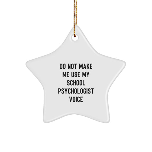 Funny School Psychologist Gifts from Friends to School Psychologist, Unique Christmas Star Ornament with 'Do Not Make Me Use My School Psychologist Voice', Star Shaped Decorations - Image 1