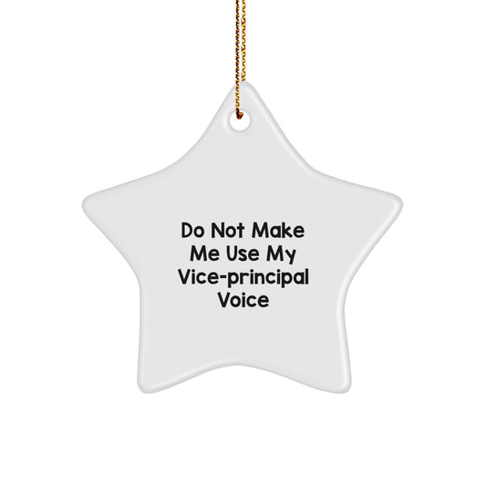 Funny Vice-Principal Gifts, 'Do Not Make Me Use My Vice-Principal Voice' Star Ornament, Unique Christmas Unique Gifts from Friends and Family - Image 1