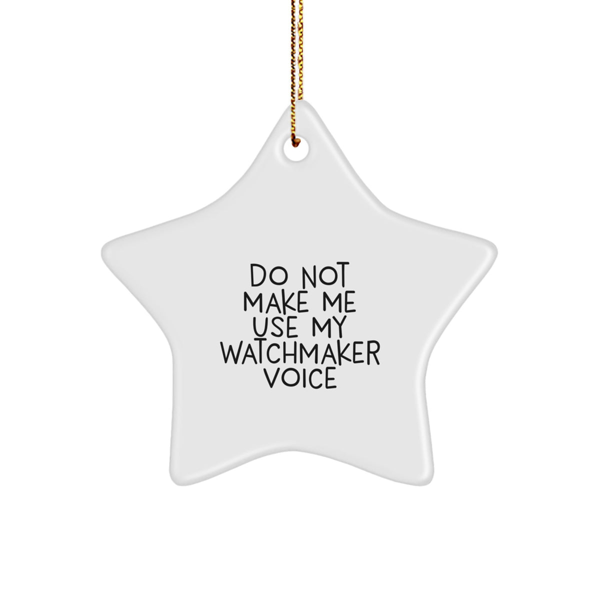 Favorite Watchmaker Christmas Ornament Gift for Kids - Do Not Make Me - Image 1