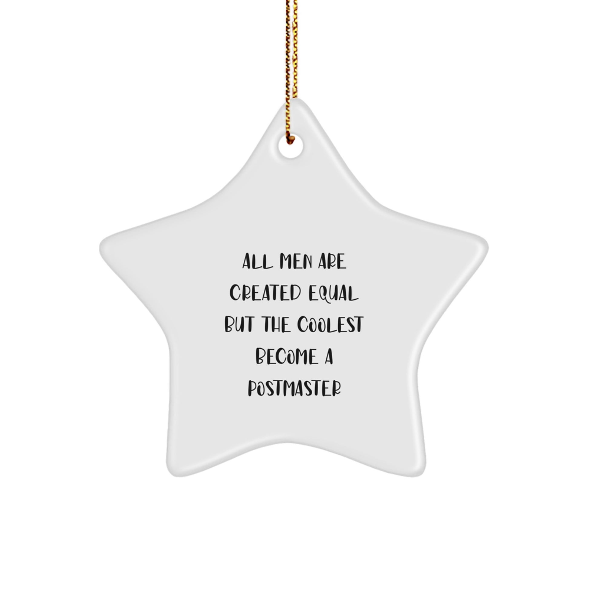 Funny Gifts from Men to Postmaster Unique Star Ornament, All Men Are Created Equal But The Coolest Become A Postmaster Christmas Decorations - Image 1