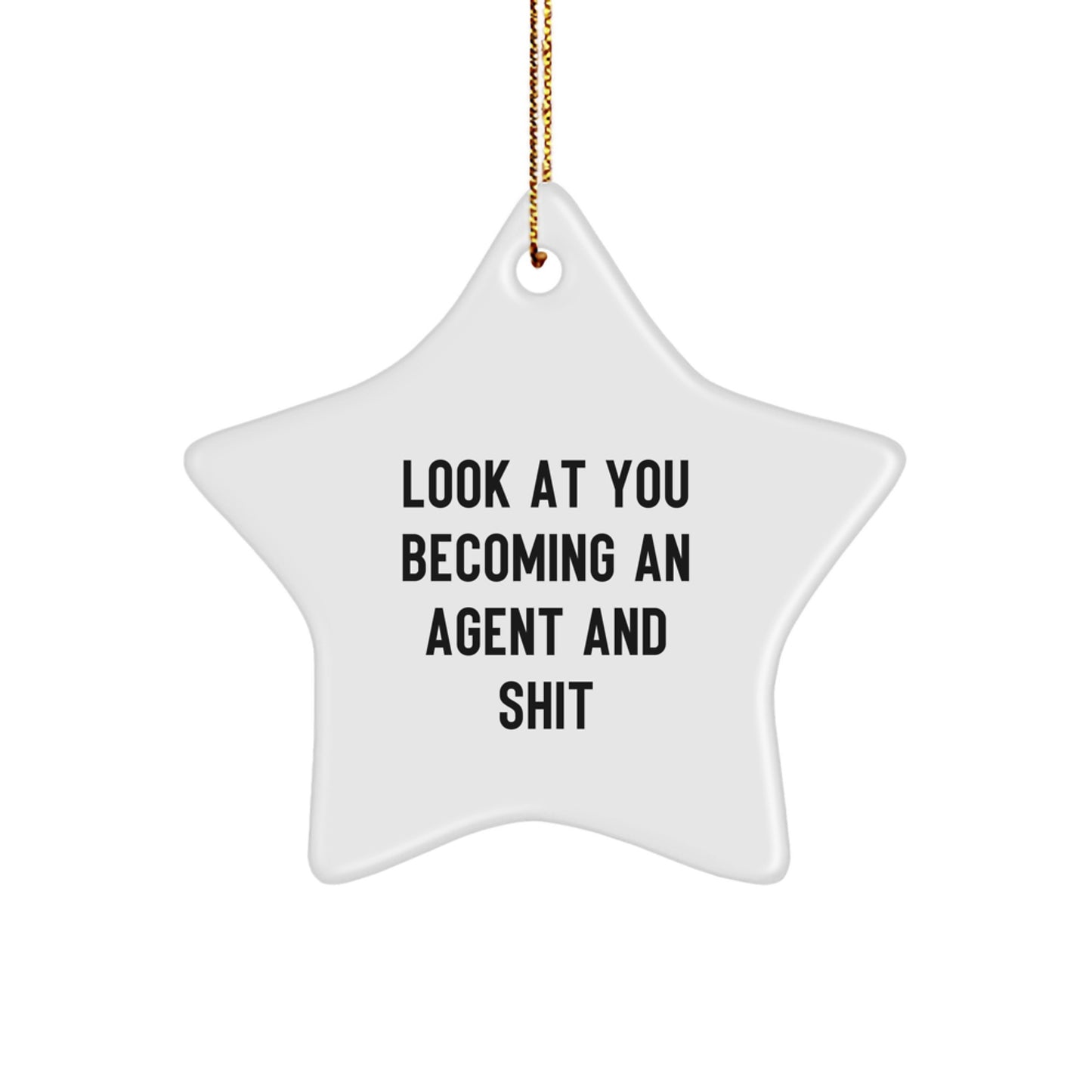 Funny Agent Star Ornament, Gifts for Agent Friends and Coworkers - Look At You Becoming An Agent And Shit Christmas Unique Gifts - Image 1