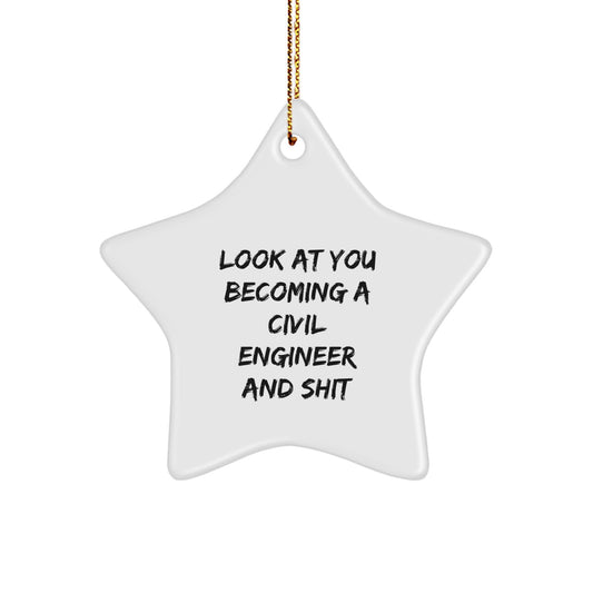Funny Civil Engineer Gifts - Star Ornament for Christmas 'Look At You Becoming A Civil Engineer And Shit' - Gifts from Friends to Men, Women, Family, Coworkers for Civil Engineer - Image 1