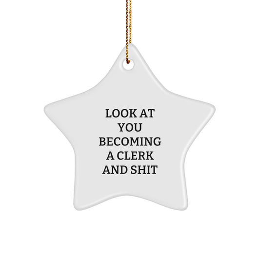 Funny Clerk Gifts, 'Look At You Becoming A Clerk And Shit' Star Ornament for Clerk Men, Christmas Unique Gifts from Friends to Family - Image 1