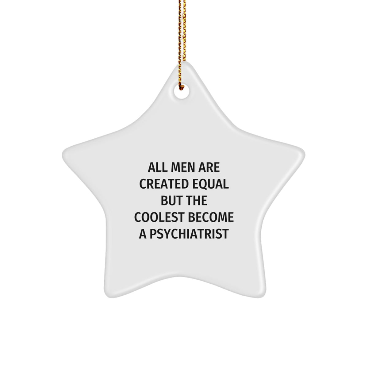 Christmas Unique Gift for Her Psychiatrist Star Ornament – All Men Equal - Image 1