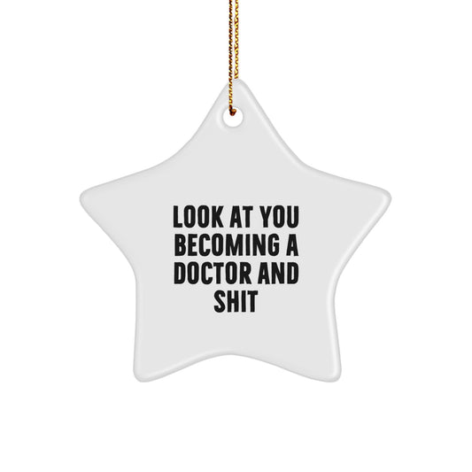 Funny Doctor Gifts from Friends, Unique Star Ornament for Doctor, Look At You Becoming A Doctor And Shit Christmas Unique Gifts - Image 1