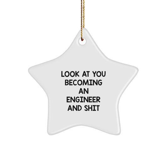 Funny Engineer Gifts from Friends - Star Ornament Look At You Becoming An Engineer And Shit, Engineer Decor for Christmas - Image 1