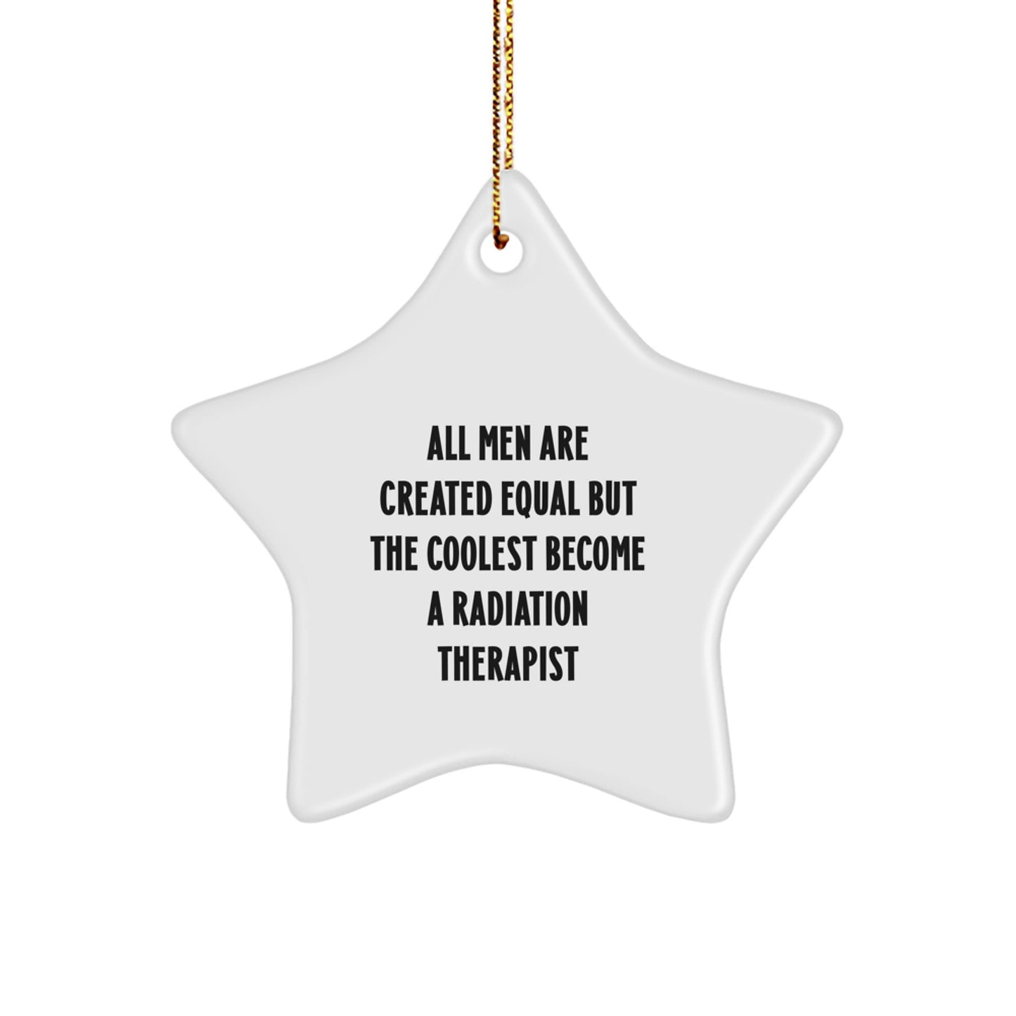 Funny Radiation Therapist Star Ornaments for Christmas Unique Gifts from Men - Unique Star Figurine for Radiation Therapist Friends - Funny Radiation Therapist Quote Star Decoration - Image 1