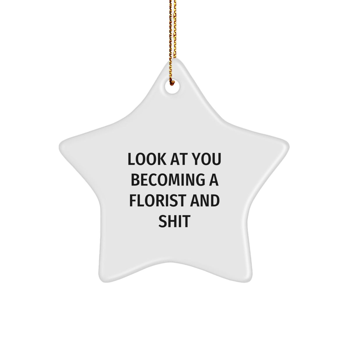 Witty Christmas Ornament Gift for Friends Look At You Becoming A Florist - Image 1