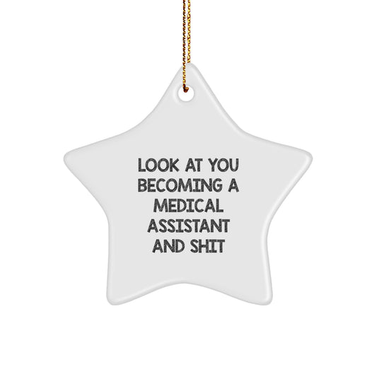 Funny Gifts for Medical Assistant Friends, Star Ornament, Look At You Becoming A Medical Assistant And Shit, Medical Assistant Gifts from Family - Image 1