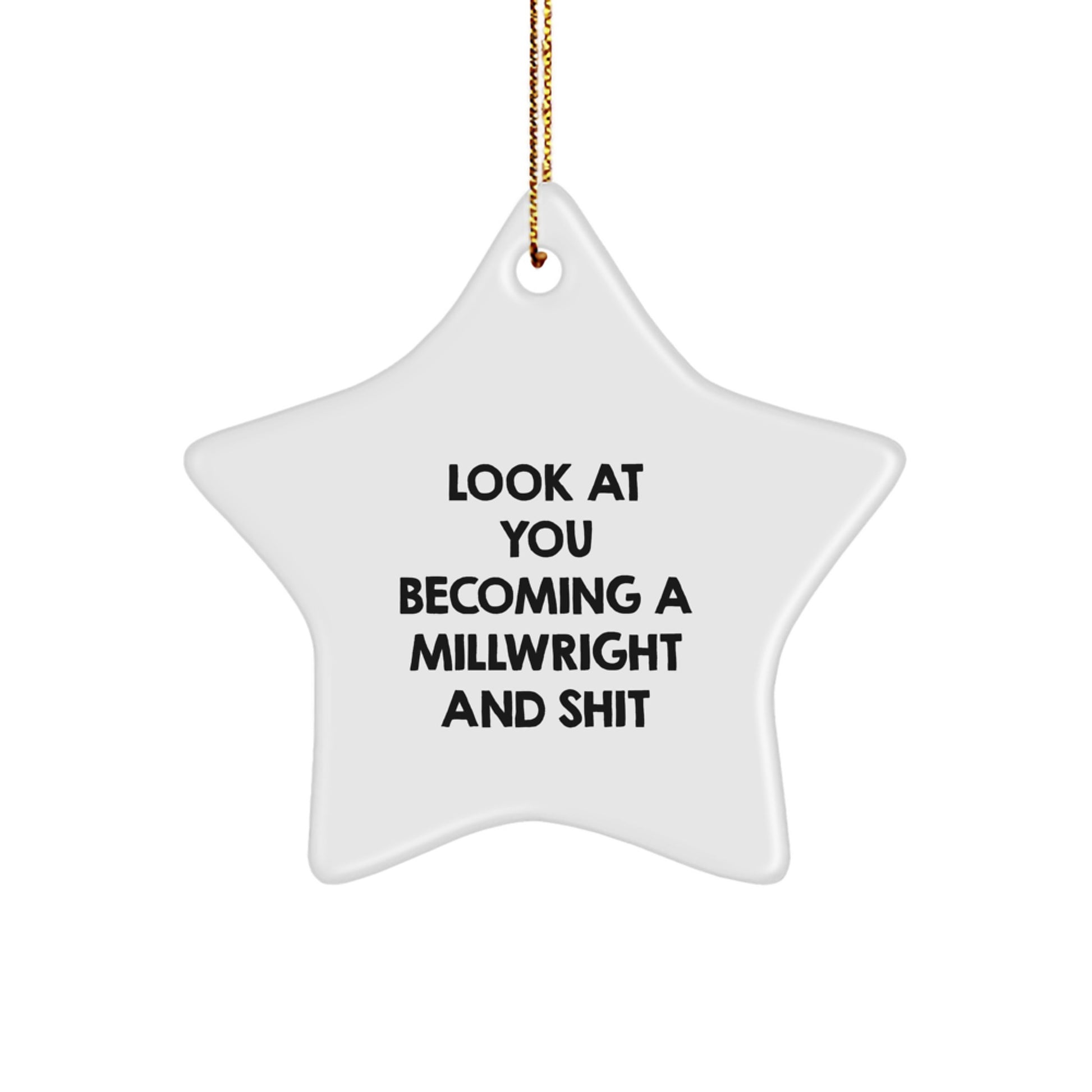 Funny Millwright Gifts from Friends, Unique Star Ornament for Millwright Men, Look At You Becoming A Millwright And Shit - Image 1