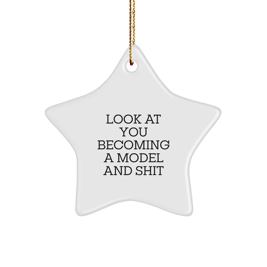 Funny Model Star Ornament Gifts for Model Enthusiasts, Star Ornament Decorations, 'Look At You Becoming A Model And Shit' Inspirational Model Gifts from Friends and Family for Men and Women - Image 1