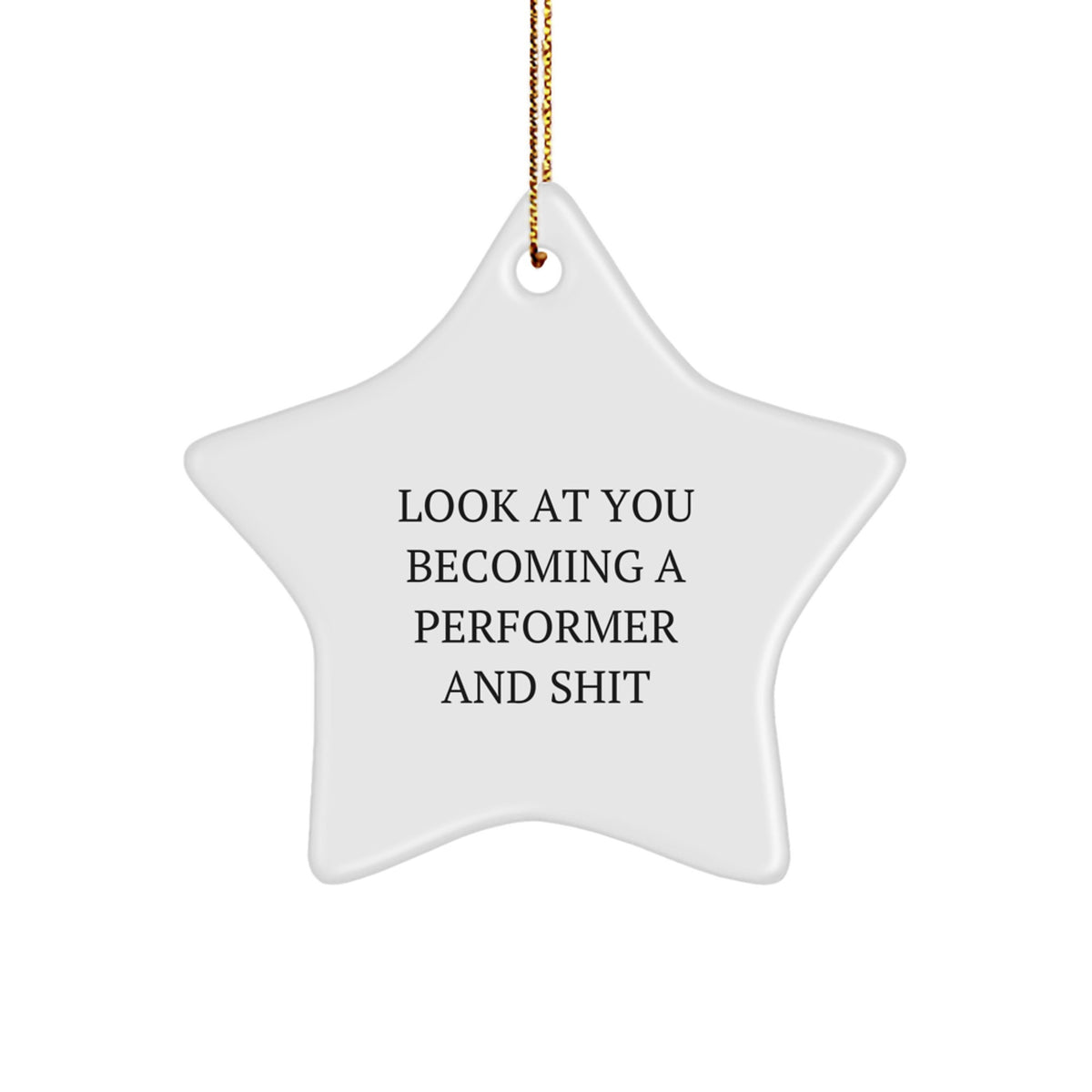 Sarcastic Performer Christmas Ornament Gift for Friends, 'Look At You' - Image 1