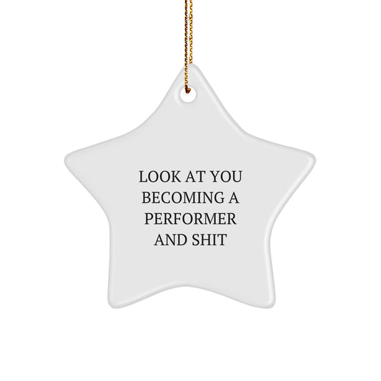 Sarcastic Performer Christmas Ornament Gift for Friends, 'Look At You' - Image 1