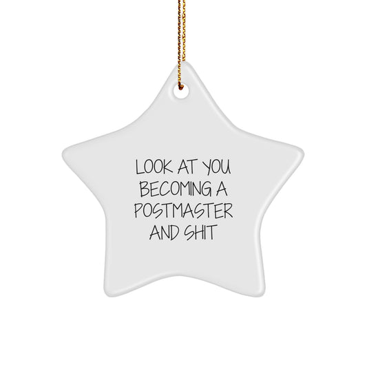 Funny Postmaster Gifts from Friends, Christmas Unique Star Ornament for Postmaster, Inspirational Quote - 'Look At You Becoming A Postmaster And Shit' - Image 1