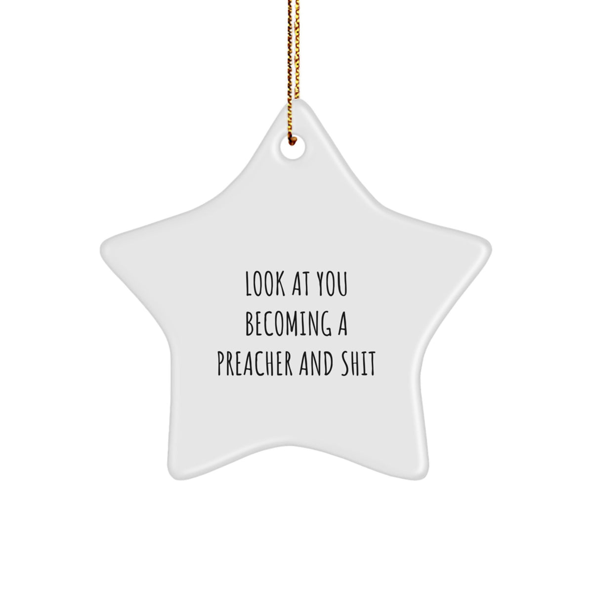 Funny Preacher Star Ornament Gifts from Friends to Preacher Men, Unique Christmas Unique Gifts for Preacher Friends, Look At You Becoming A Preacher And Shit Star Decoration - Image 1