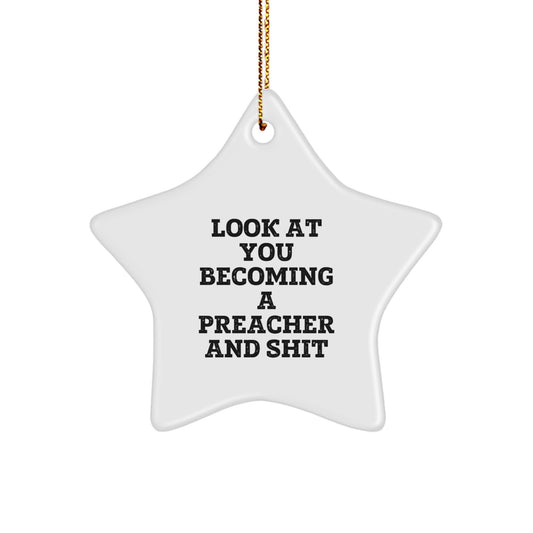 Funny Preacher Gifts from Friends - Look At You Becoming A Preacher And Shit Ornament for Preacher Men - Image 1