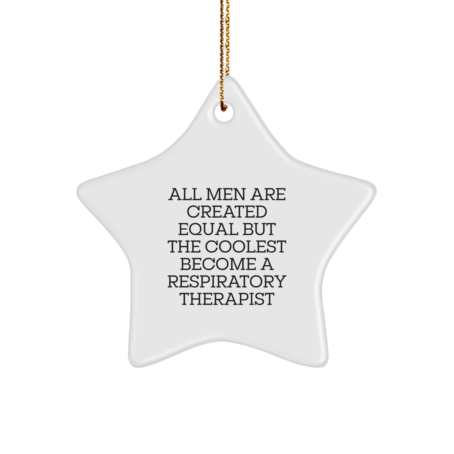 Funny Respiratory Therapist Gifts for Men Women Friends - All Men Are Created Equal But The Coolest Become A Respiratory Therapist Star Ornament Christmas - Image 1