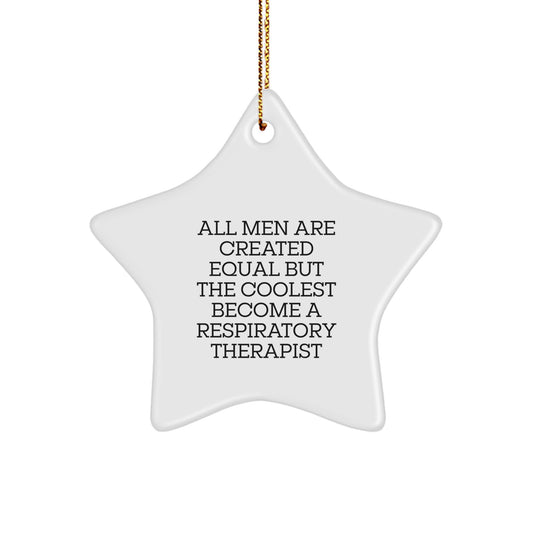 Funny Respiratory Therapist Gifts for Men Women Friends - All Men Are Created Equal But The Coolest Become A Respiratory Therapist Star Ornament Christmas - Image 1