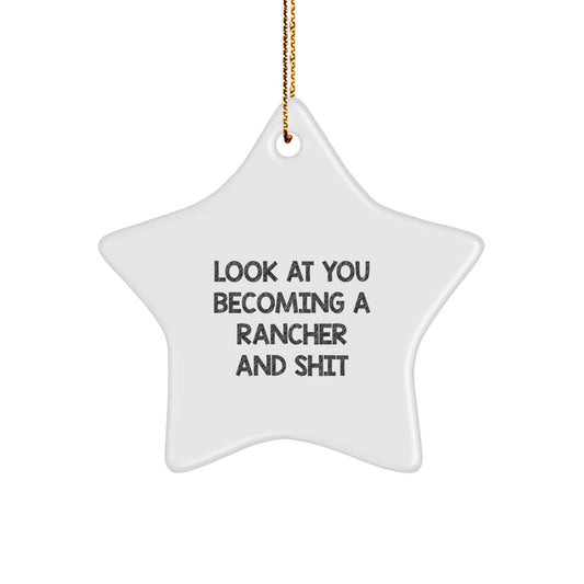 Funny Rancher Star Ornament Gifts, Unique Rancher Christmas Decorations, Star Ornament for Rancher, Look At You Becoming A Rancher And Shit - Image 1