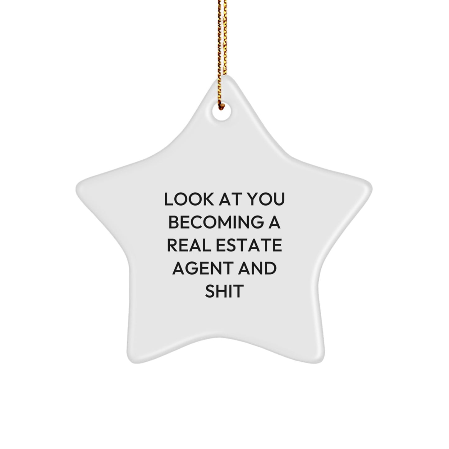 Funny Real Estate Agent Gifts, Star Ornament for Him, Look At You Becoming A Real Estate Agent And Shit, Unique Christmas Unique Gifts from Friends - Image 1