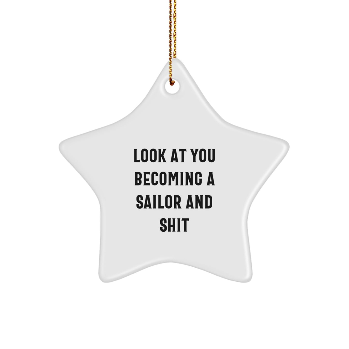 Funny Sailor Star Ornament Gifts for Sailor Friends - 'Look At You Becoming A Sailor And Shit' Christmas Unique Presents - Image 1