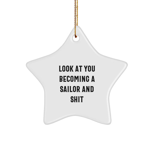 Funny Sailor Star Ornament Gifts for Sailor Friends - 'Look At You Becoming A Sailor And Shit' Christmas Unique Presents - Image 1