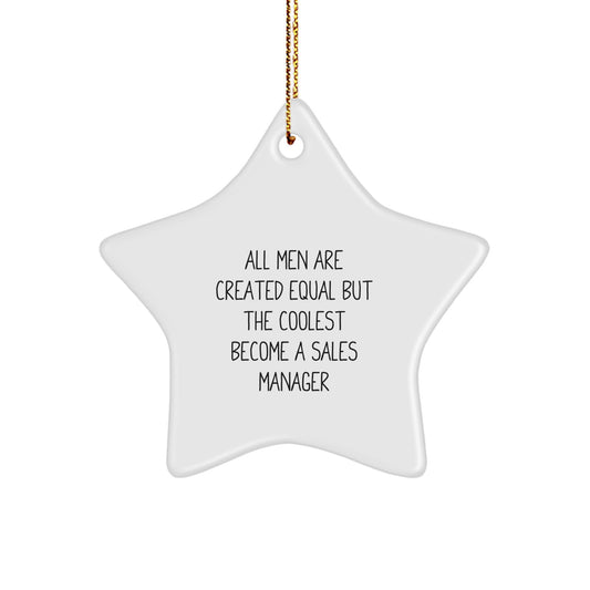 Funny Sales Manager Gifts from Friends for Him - Star Ornament Quote: All Men Are Created Equal But The Coolest Become A Sales Manager, Christmas Unique Decoration, Office Party Present - Image 1